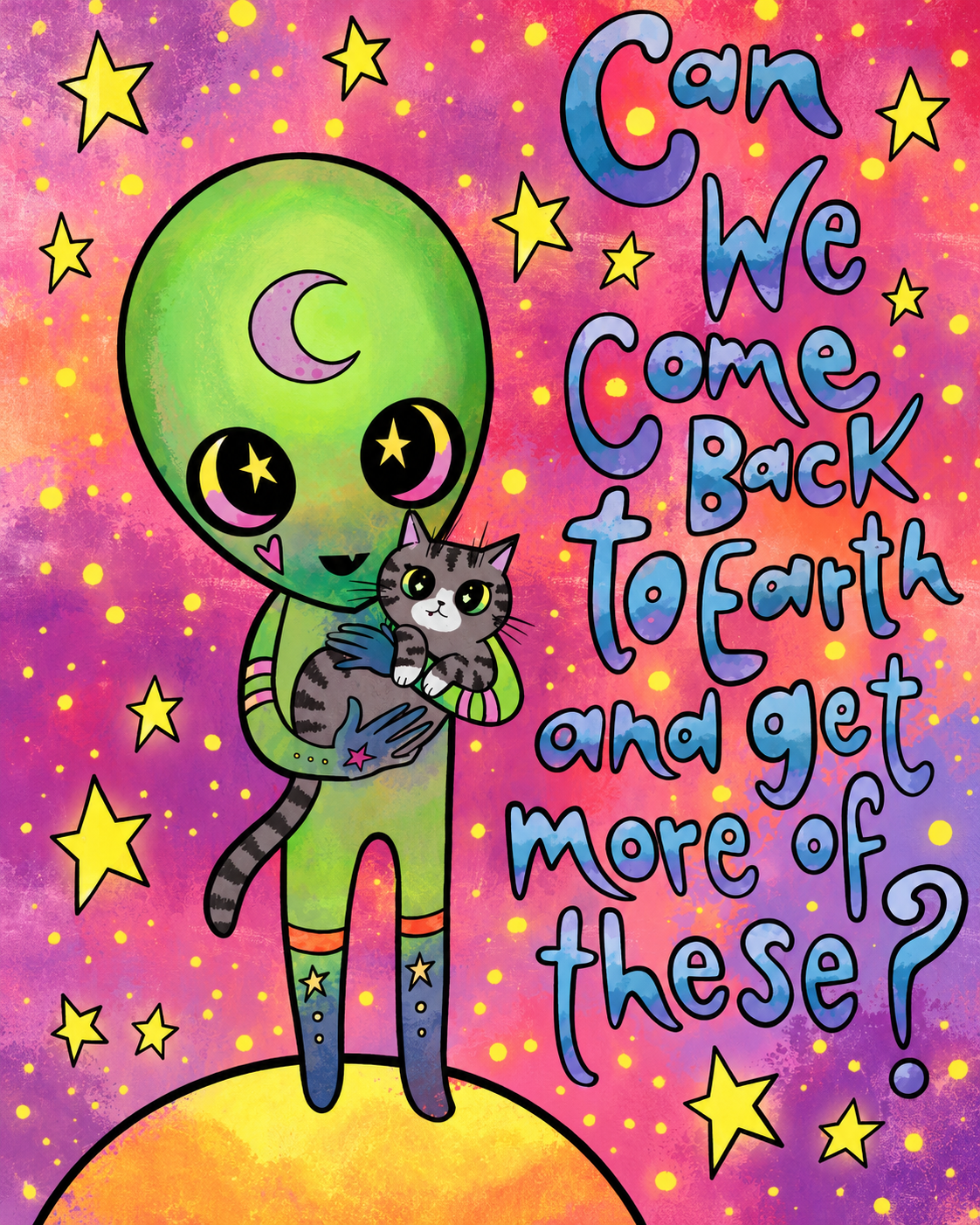 A green alien cuddles a gray tabby cat among yellow stars on a pink and purple cosmic background. The lettering asks: Can we come back to Earth and get more of these?